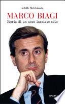 Marco Biagi. Storia di un uomo lasciato solo
