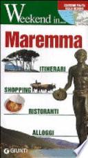 Maremma. Itinerari, shopping, ristoranti, alberghi