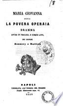 Maria Giovanna ossia La povera operaia dramma diviso in prologo, e cinque atti dei signori Dennery e Mallian