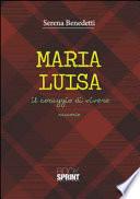 Maria Luisa. Il coraggio di vivere