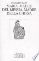Maria: madre del Messia, madre della Chiesa