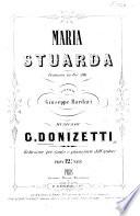 Maria Stuarda. Dramma in tre atti, poesia diG. Bardari ... Riduzione per Canto e Pianoforte dell'autore