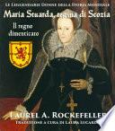 Maria Stuarda regina di Scozia: il regno dimenticato