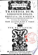 Marianna, tragedia di M. Lodouico Dolce, recitata in Vinegia nel palazzo dell'eccellentiss. S. duca di Ferrara, con alcune rime e versi del detto