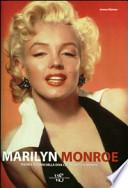 Marilyn Monroe. Tesori e ricordi della diva che incantò il mondo