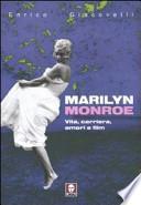 Marilyn Monroe. Vita, carriera, amori, film