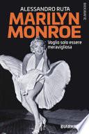 Marilyn Monroe. Voglio solo essere meravigliosa