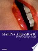 Marina Abramovic. Performing body. Ediz. italiana e inglese