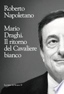 Mario Draghi. Il ritorno del Cavaliere bianco