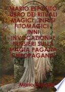 Mario ESPOSITO LIBRO DEI RITUALI MAGICI, INFUSI FITOMAGICI, INNI INVOCAZIONI E PENSIERI SULLA MAGIA PAGANA E NEOPAGANA!