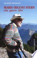 Mario Rigoni Stern. Vita, guerre, libri