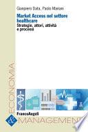Market Access nel settore healthcare. Strategie, attori, attività e processi