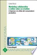 Marketing collaborativo e online value co-creation. L'impresa e la sfida del consumatore produttivo