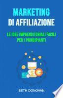 Marketing Di Affiliazione: Le Idee Imprenditoriali Facili Per I Principianti