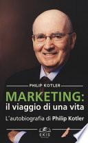 Marketing: il viaggio di una vita. L'autobiografia di Philip Kotler