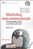 Marketing non-convenzionale. Viral, guerrilla, tribal e i 10 principi fondamentali del marketing postmoderno