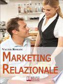 Marketing Relazionale. Comprendere, Gestire, Fidelizzare i Tuoi Clienti. (Ebook Italiano - Anteprima Gratis)
