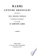 Marmi antichi bresciani raccolti nel museo patrio classificati e illustrati