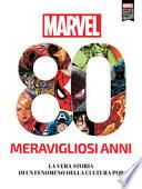 Marvel. 80 meravigliosi anni. La vera storia di un fenomeno della cultura pop