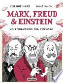 Marx, Freud & Einstein - La Rivoluzione del pensiero