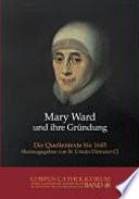 Mary Ward und ihre Gründung