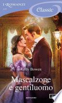 Mascalzone e gentiluomo (I Romanzi Classic)