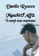 Maschio Alfa. I corpi non mentono