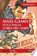 Mass Games. Fuga dalla Corea del Nord