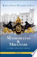 Massimiliano & Miramare. la prima guida del castello