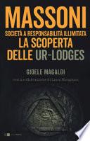 Massoni. Società a responsabilità illimitata. La scoperta delle Ur-Lodges