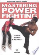 Mastering power fighting. Tecniche generali di autodifesa