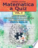 Matematica a Quiz - Vol. III: 200 E Più Quesiti Per Potenziare Le Competenze E Prepararsi Alle Prove Invalsi