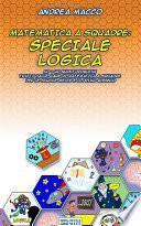 Matematica a Squadre: Speciale Logica