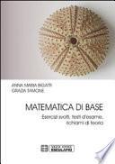 Matematica di base. Esercizi svolti, testi d'esame, richiami di teoria