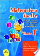 Matematica facile. Quaderno operativo per consolidare le competenze matematiche con attività per il ripasso estivo. Per la 1a classe elementare