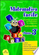 Matematica facile. Quaderno operativo per consolidare le competenze matematiche con attività per il ripasso estivo. Per la 3a classe elementare