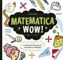 Matematica wow! Il quaderno per giovani scienziati e scienziate