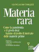 Materia rara. Come la pandemia e il green deal hanno stravolto il mercato delle materie prime