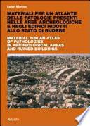Material for an atlas of pathologies in archeological areas and ruined buildings