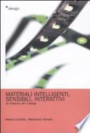 Materiali intelligenti, sensibili, interattivi. Materiali per il design
