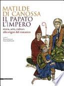 Matilde di Canossa, il papato, l'impero