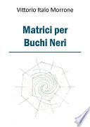 Matrici per buchi neri