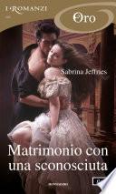 Matrimonio con una sconosciuta (I Romanzi Oro)