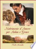 Matrimonio d'amore per Aidan e Grace