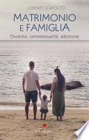 Matrimonio e famiglia. Divorzio, omosessualità, adozione