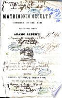 Matrimonio occulto commedia in tre atti