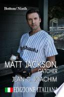 Matt Jackson, Catcher (Edizione Italiana)