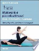 Matwork e piccoli attrezzi. Base, intermedio, avanzato. Manuale professionale per fisioterapisti