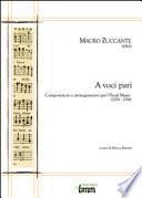 Mauro Zuccante. A voci pari. Composizioni e arrangiamenti per I piccoli musici (2006-2016)