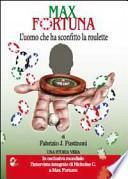 Max Fortuna. L'uomo che ha sconfitto la roulette